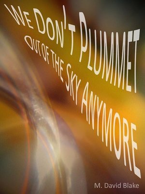 cover image of We Don't Plummet Out of the Sky Anymore